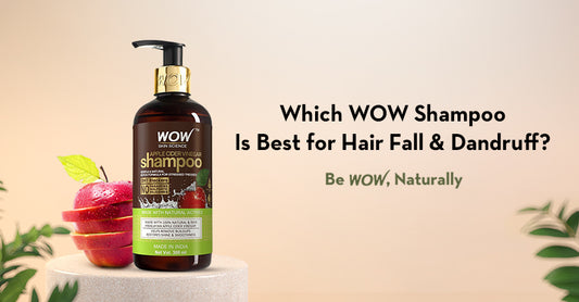 Which WOW Shampoo Is Best for Hair Fall & Dandruff?