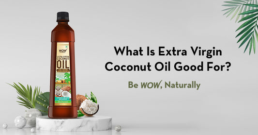 What Is Extra Virgin Coconut Oil Good For?