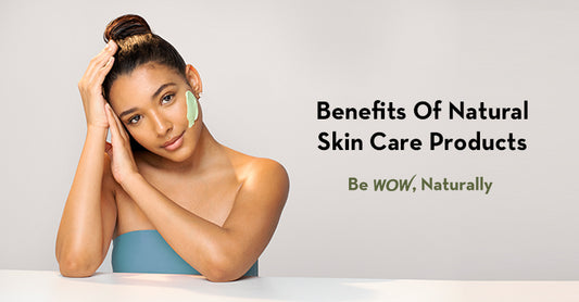 Benefits Of Natural Skin Care Products