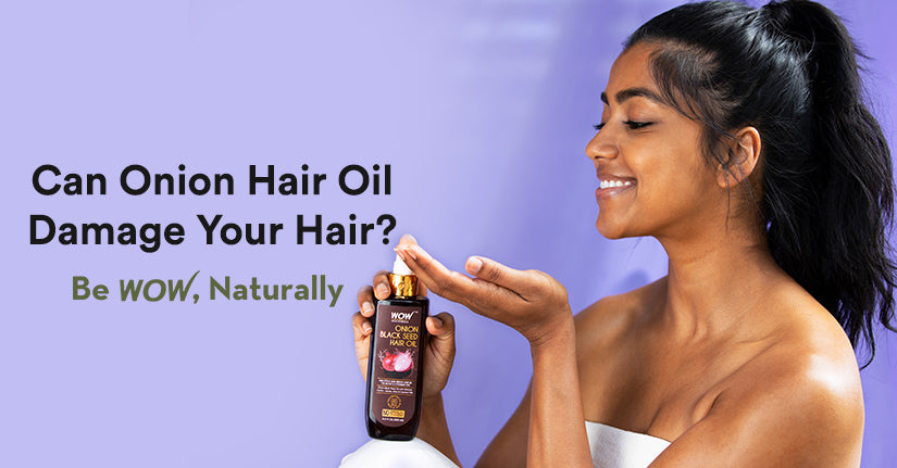 Can Onion Hair Oil Damage Your Hair?